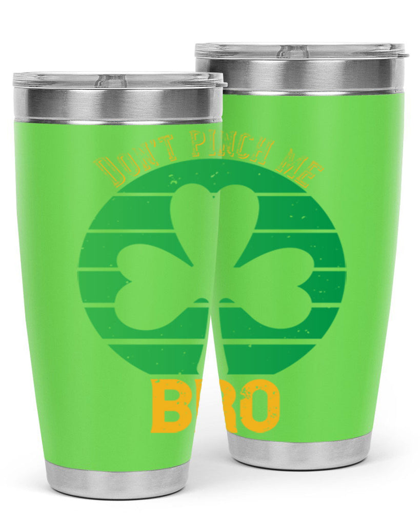 Dont pinch me bro Style 139#- St Patricks Day- Tumbler