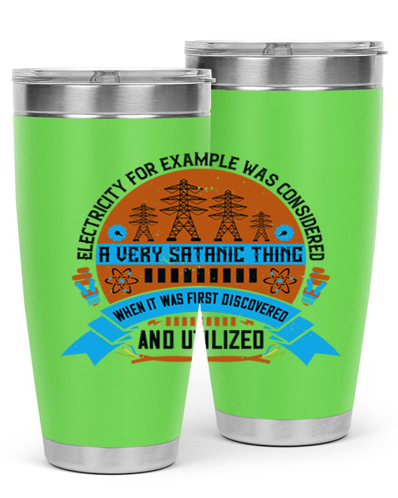 Electricity for example was considered a very Satanic thing when it Style 48#- electrician- tumbler