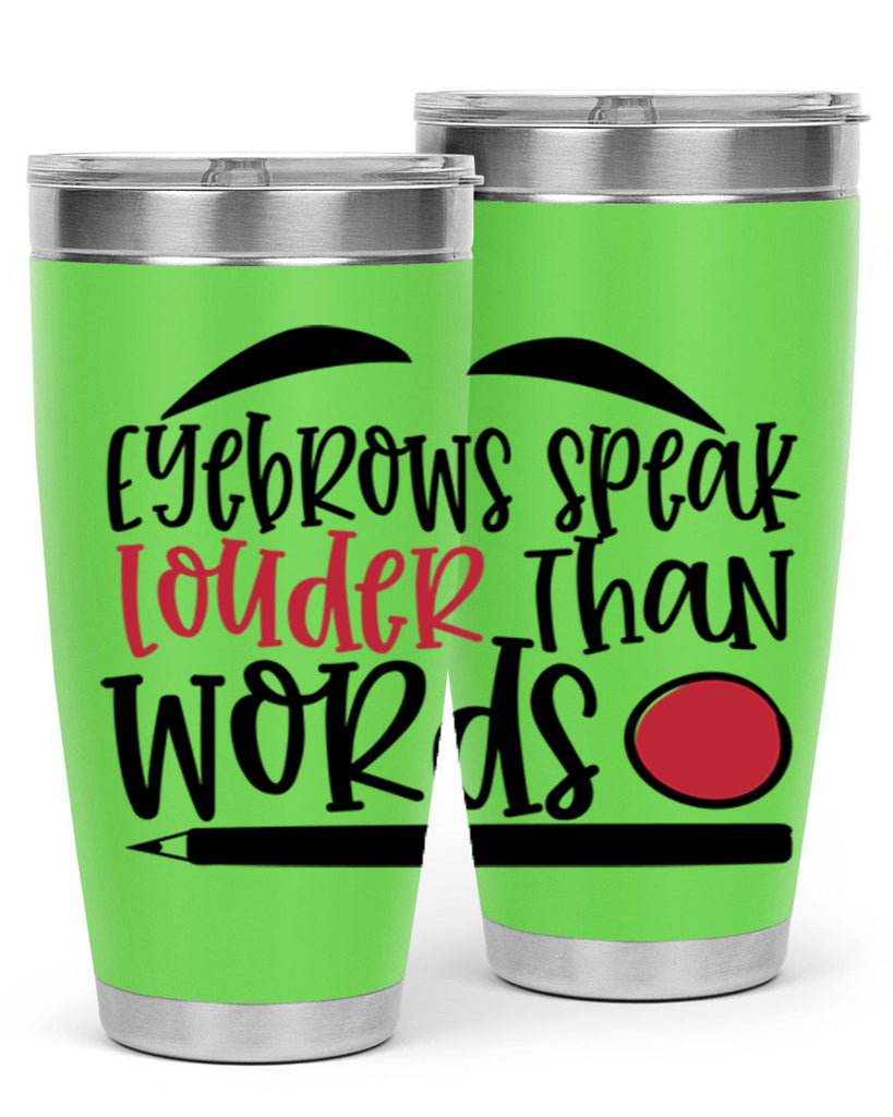 Eyebrows speak louder than words design Style 238#- make up- Tumbler