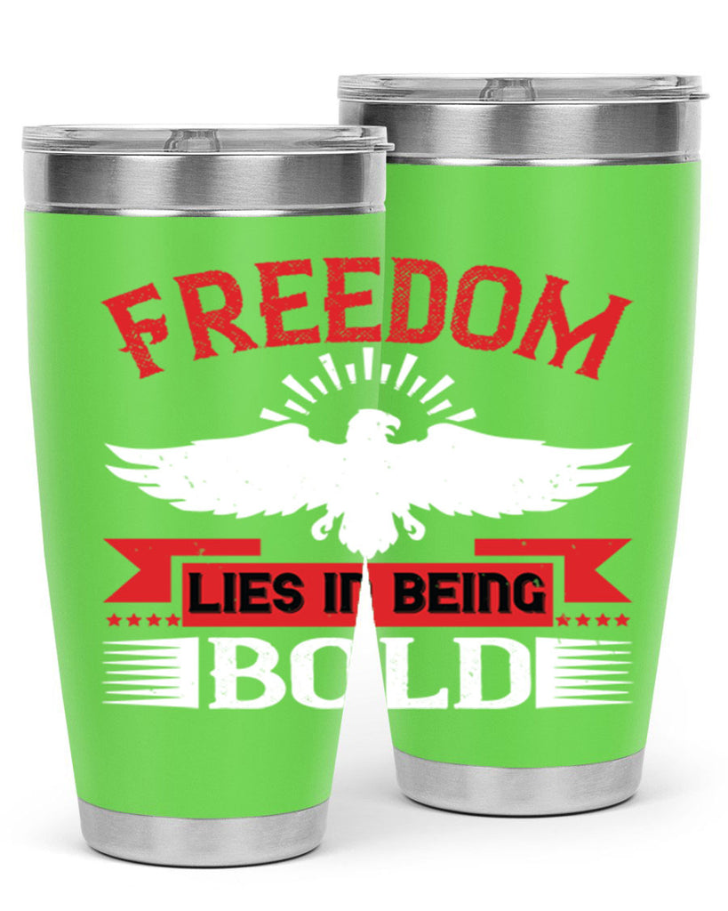 Freedom lies in being bold Style 91#- Fourt Of July- Tumbler