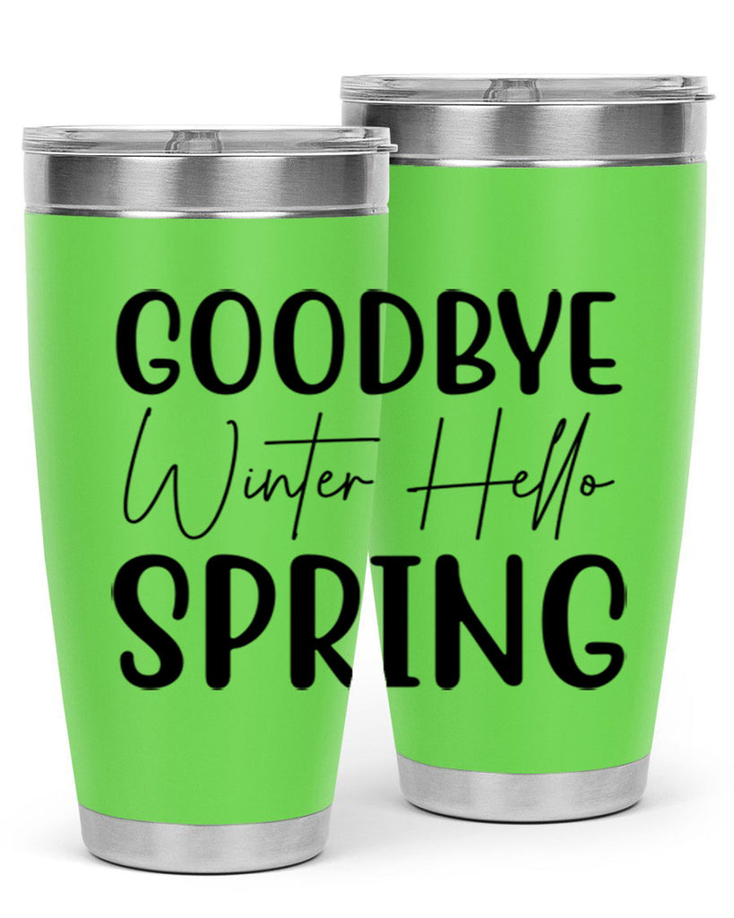 Goodbye Winter Hello Spring 148#- spring- Tumbler