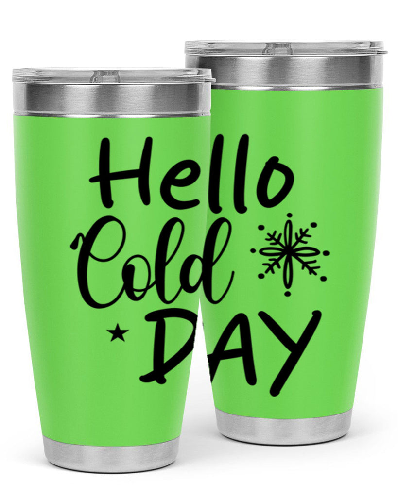 Hello Cold Day 142#- winter- Tumbler