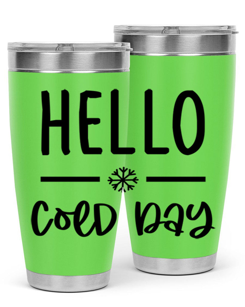 Hello Cold Day141#- winter- Tumbler
