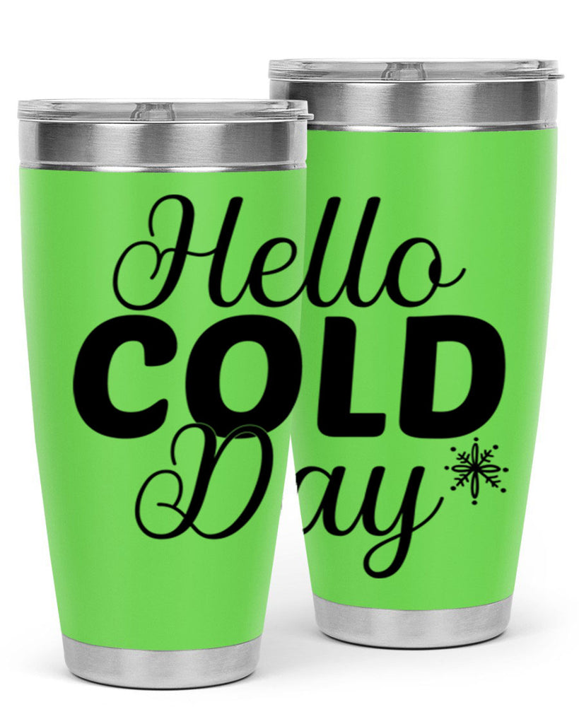 Hello Cold Day143#- winter- Tumbler