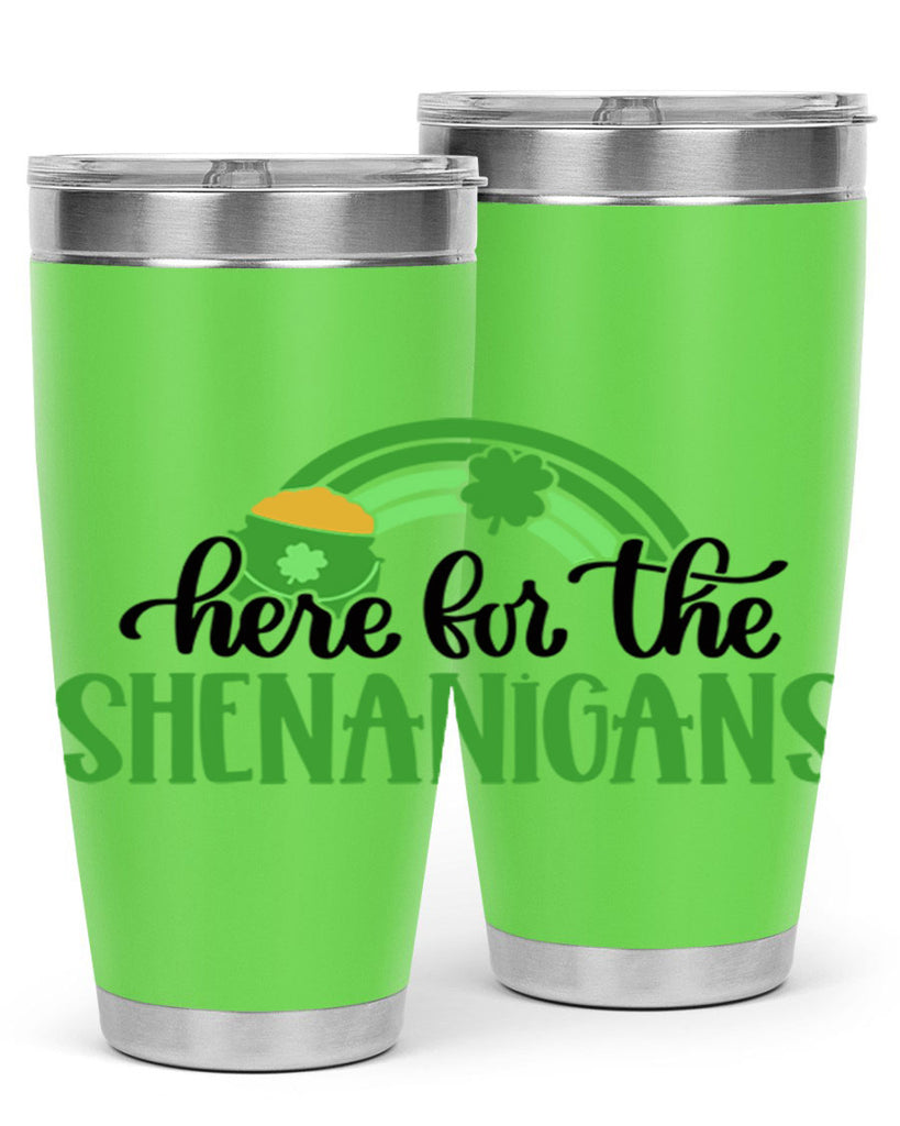 Here For The Shenanigans Style 87#- St Patricks Day- Tumbler