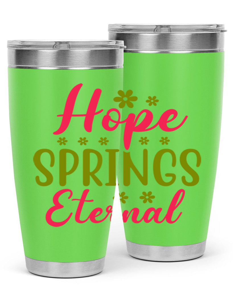 Hope Springs Eternal 257#- spring- Tumbler