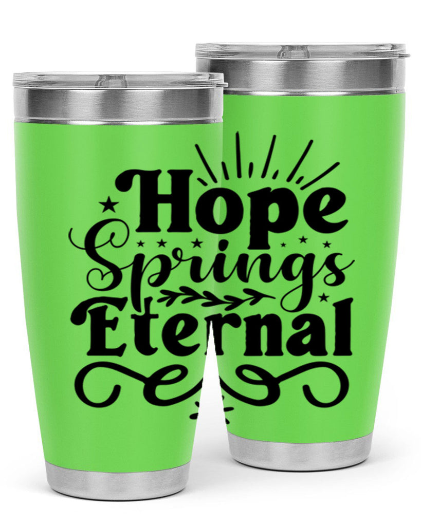 Hope Springs Eternal 260#- spring- Tumbler