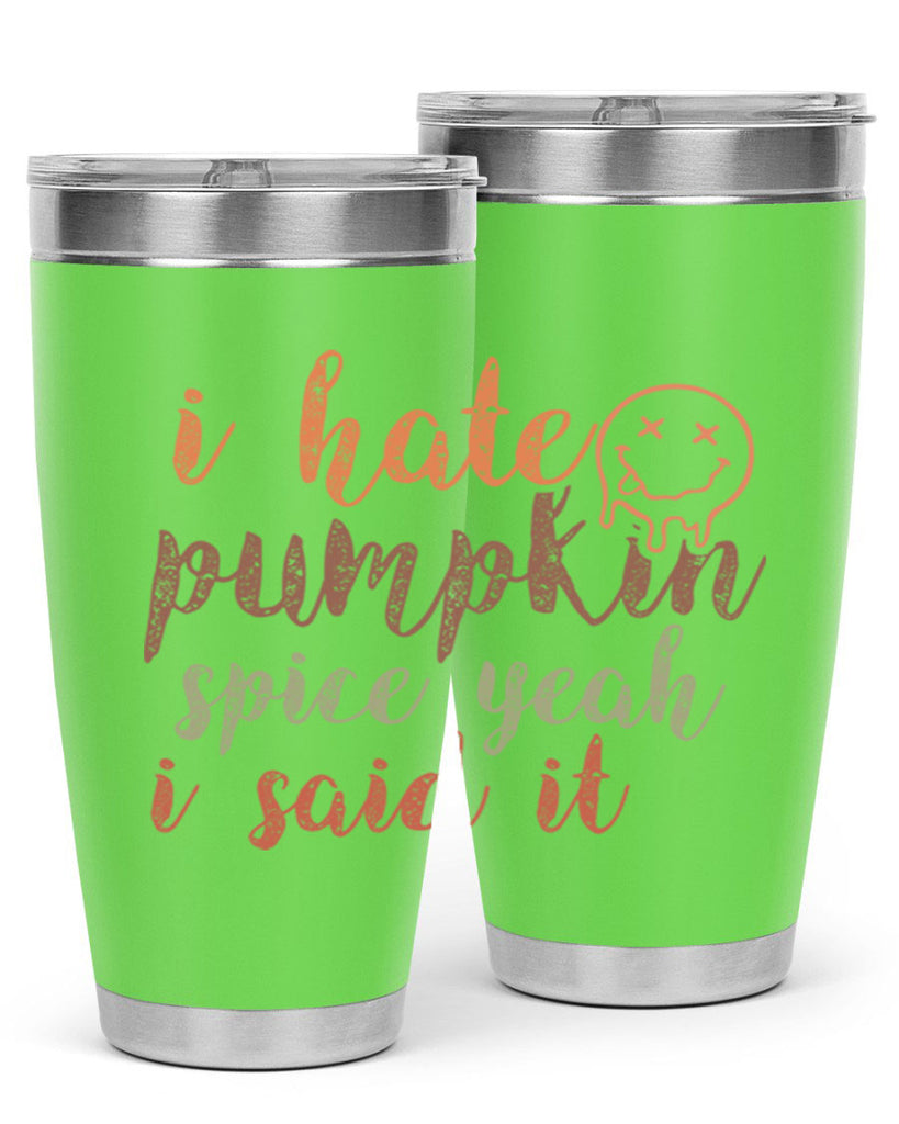 I Hate Pumpkin Spice Yeah I Said It 323#- fall- Tumbler