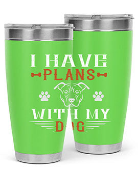 I Have Plans With My Dog Style 194#- dog- Tumbler