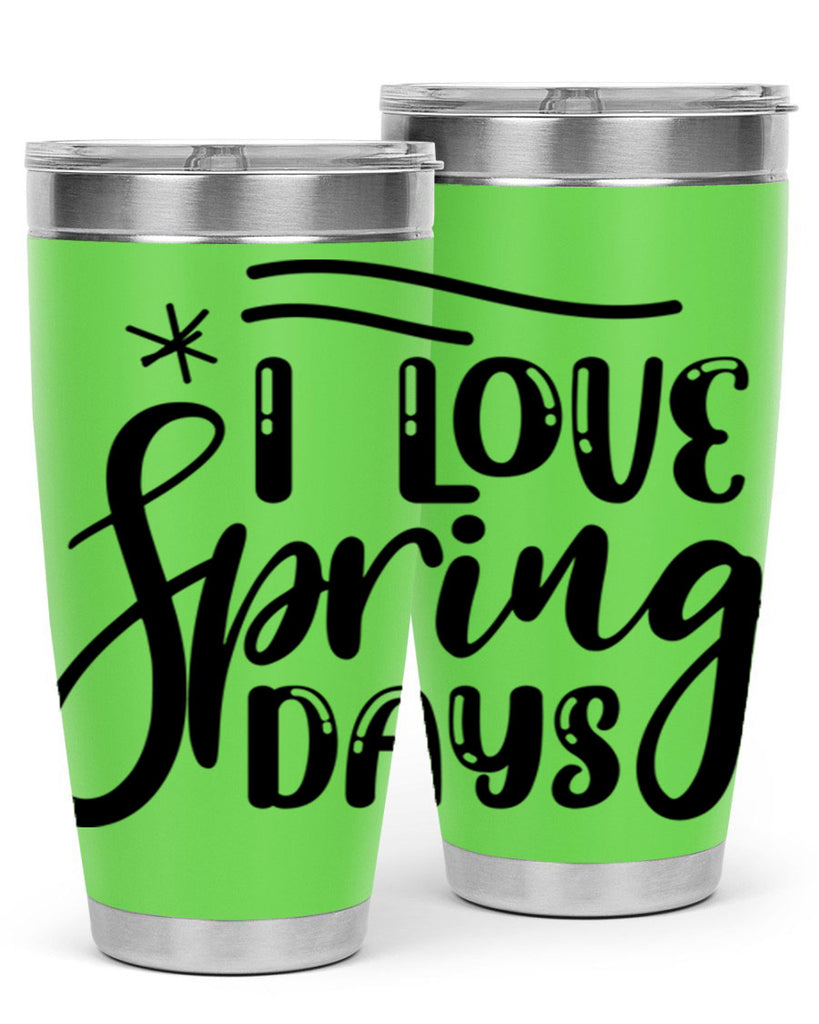 I LOVE SPRING DAYS  273#- spring- Tumbler
