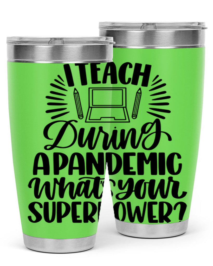 I Teach During A Pandemic Style 73#- teacher- tumbler