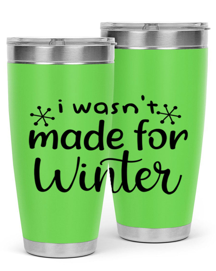 I Wasnt Made For Winter 250#- winter- Tumbler
