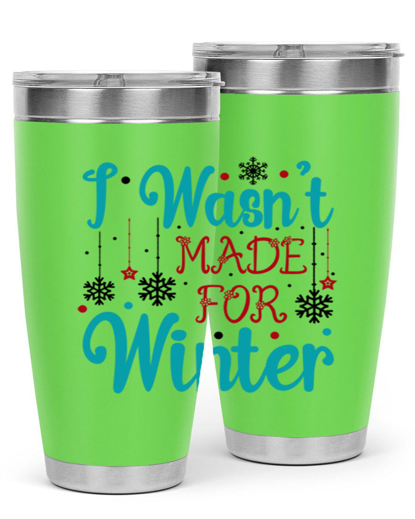 I Wasnt Made for Winter 249#- winter- Tumbler