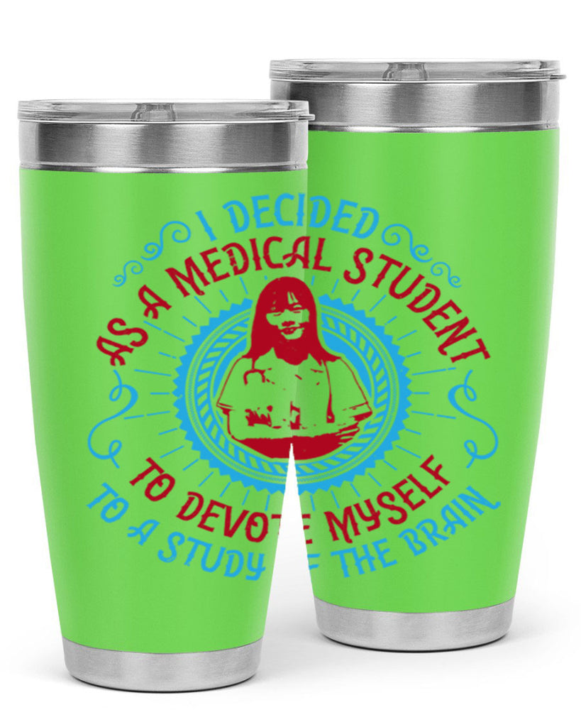 I decided as a medical student to devote myself to a study of the brain Style 49#- medical- tumbler