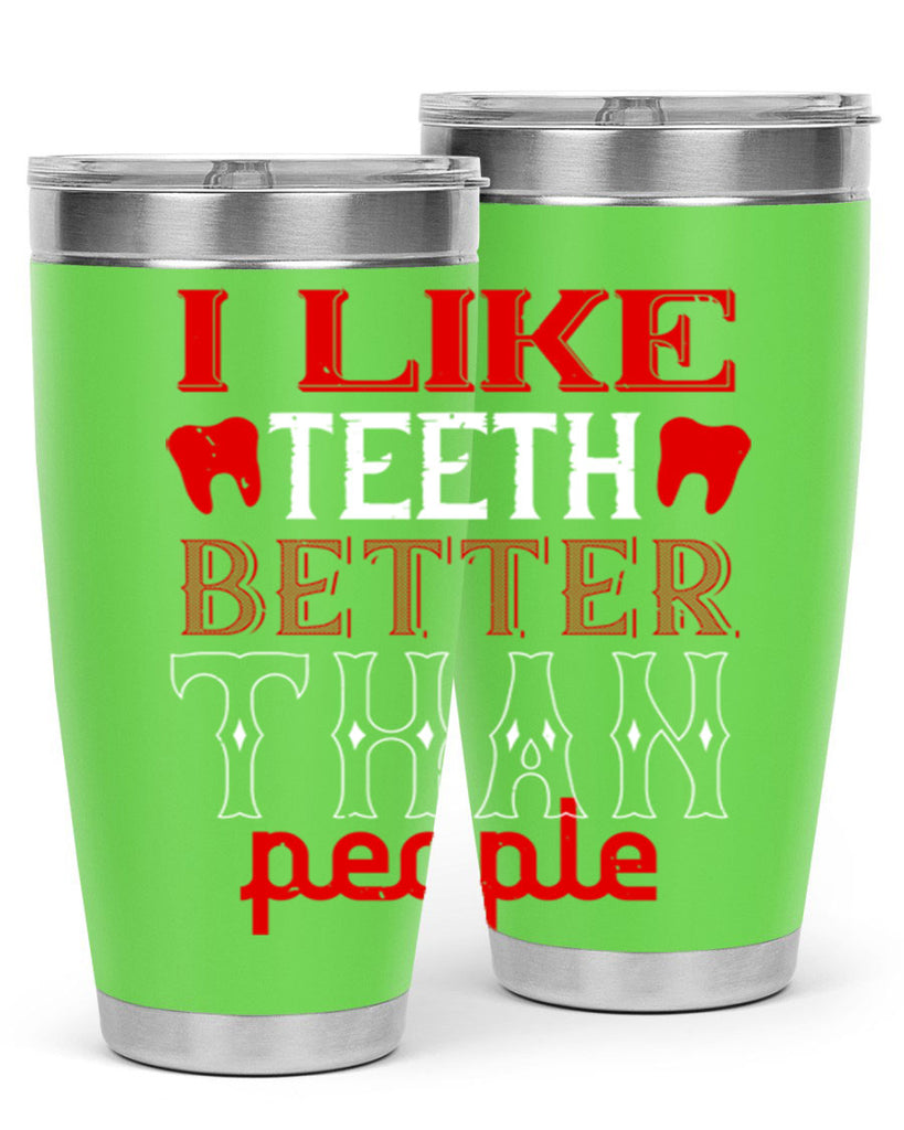 I like teeth better than people Style 36#- dentist- tumbler