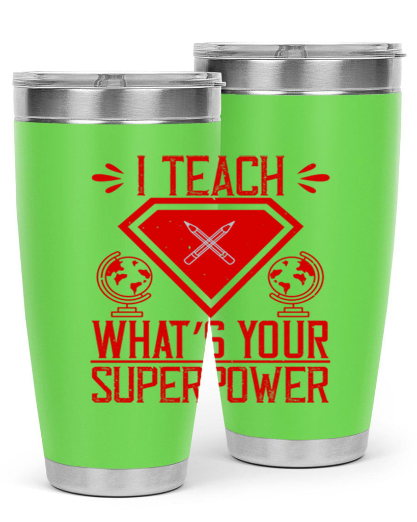 I teach what’s your superpower Style 102#- teacher- tumbler