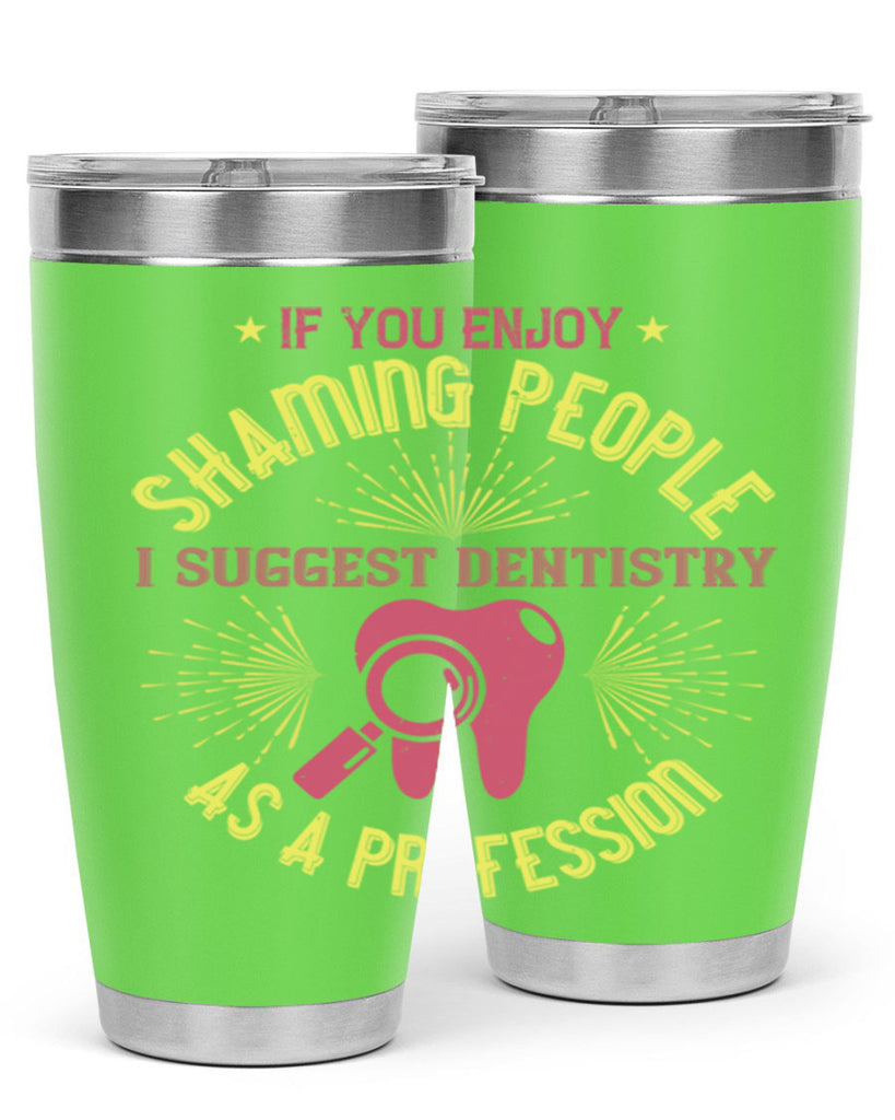 If you enjoy shaming people Style 31#- dentist- tumbler