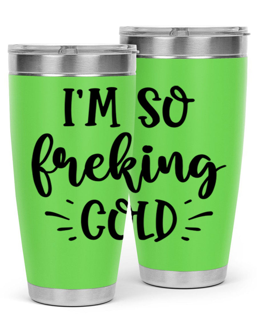Im So Freaking Cold239#- winter- Tumbler