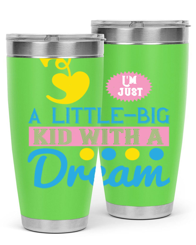 Im just a littlebig kid with a dream Style 31#- baby- Tumbler