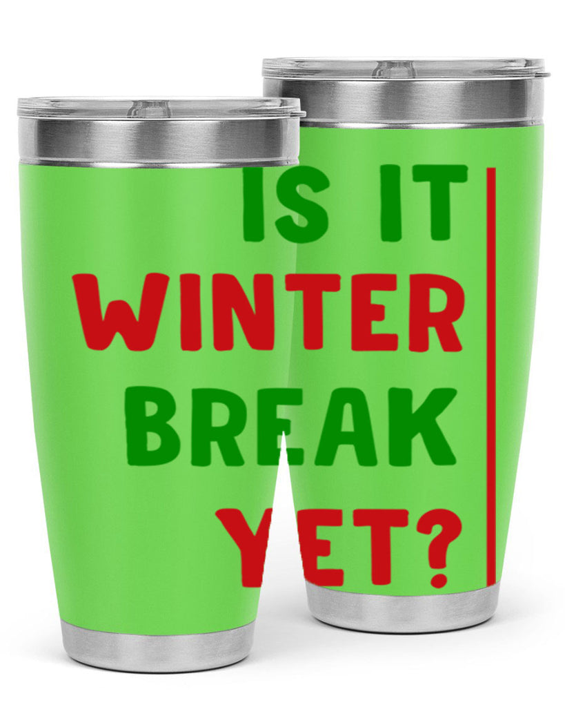 Is It Winter Break Yet 252#- winter- Tumbler