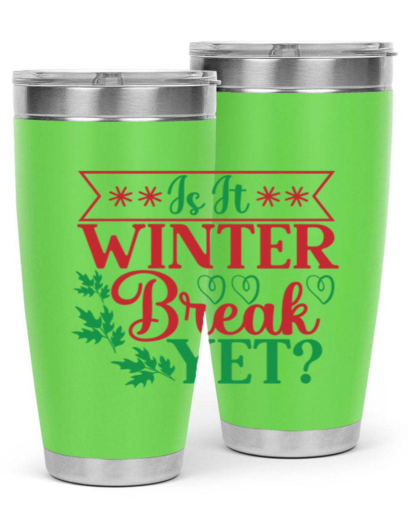 Is It Winter Break Yet 253#- winter- Tumbler