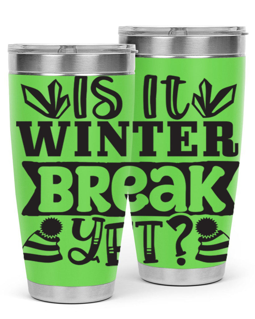 Is it winter break yet 255#- winter- Tumbler