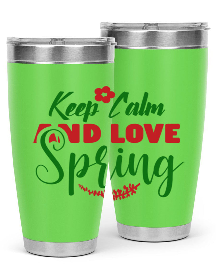 Keep Calm and Love Spring 292#- spring- Tumbler