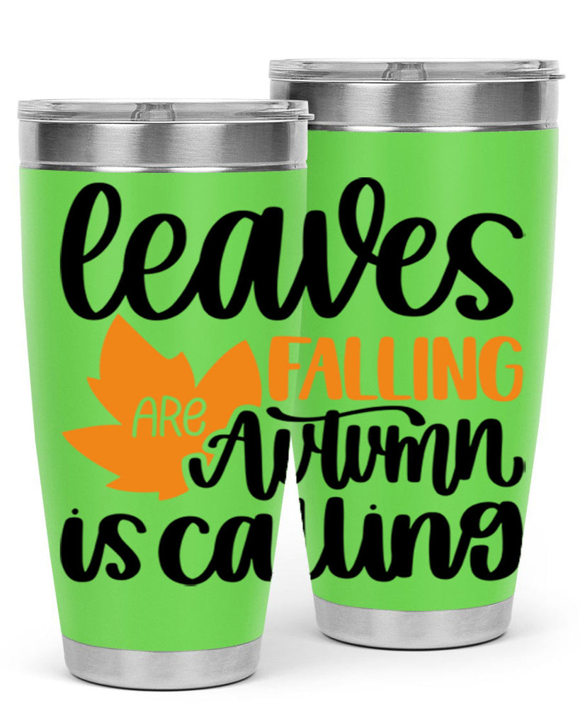 Leaves Are Falling Autumn Is Calling 502#- fall- Tumbler