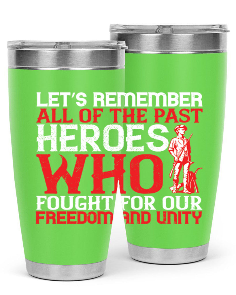 Let’s remember all of the past heroes who fought for our freedom and unity Style 127#- Fourt Of July- Tumbler