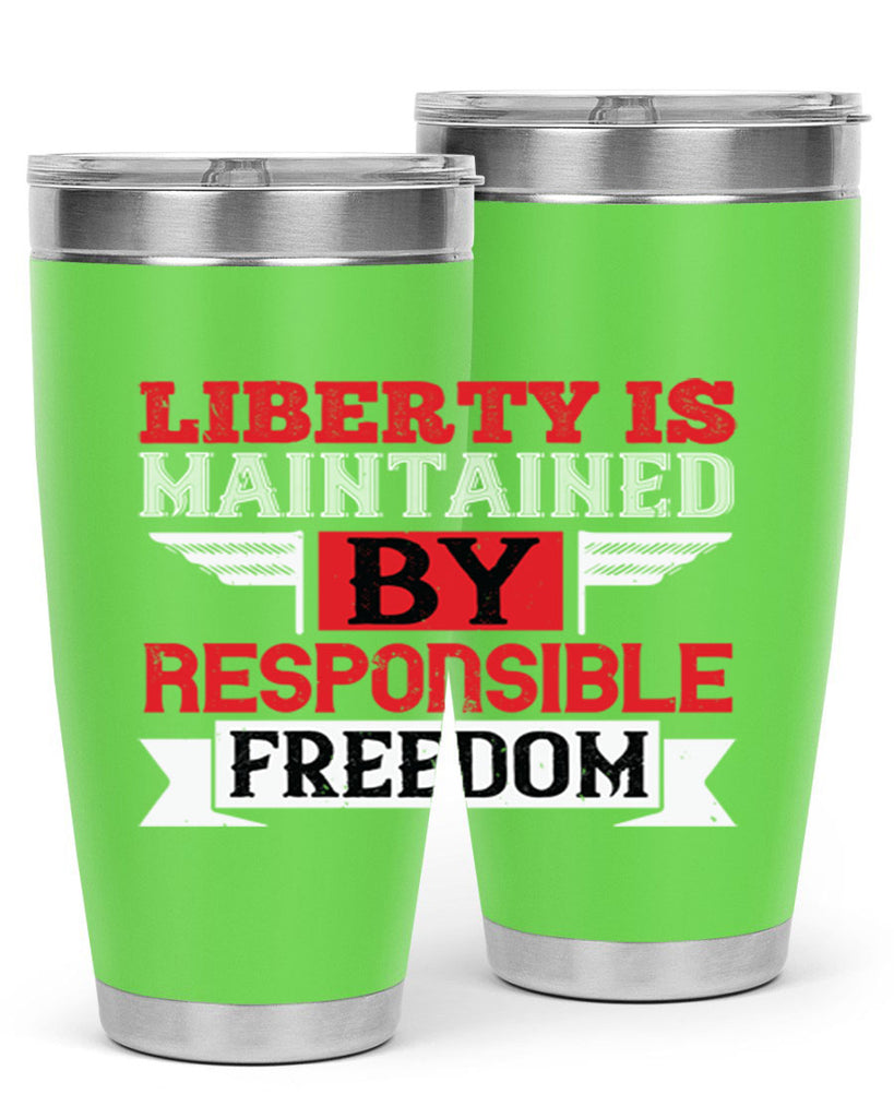 Liberty is maintained by responsible freedom Style 128#- Fourt Of July- Tumbler