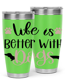 Life Is Better With Dogs Style 16#- dog- Tumbler