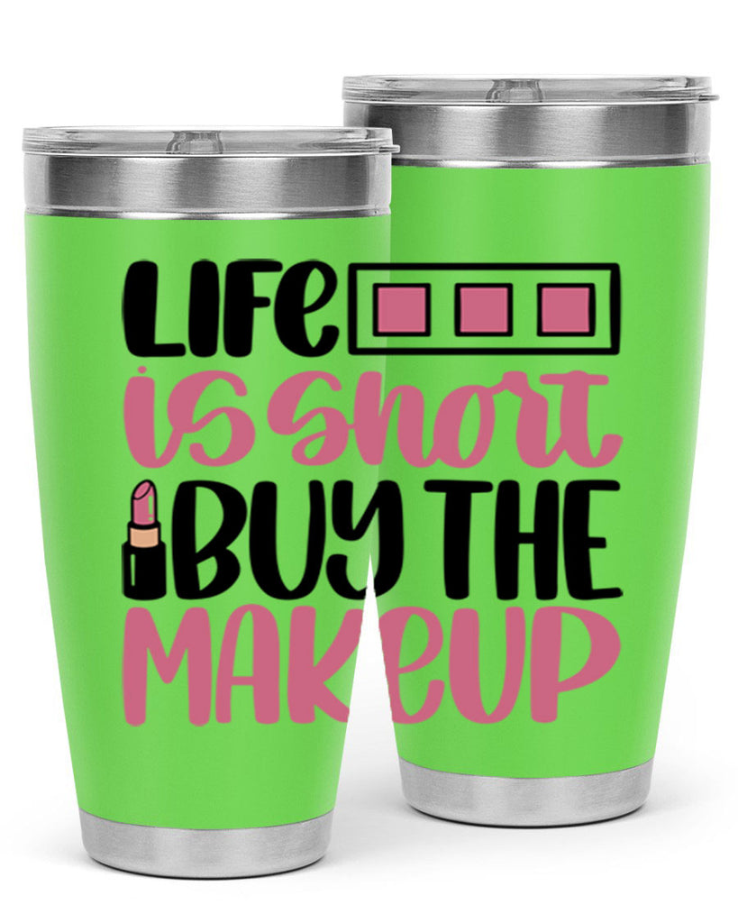 Life Is Short Buy Makeup Style 61#- make up- Tumbler
