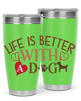 Life is Better With a Dog Style 77#- dog- Tumbler