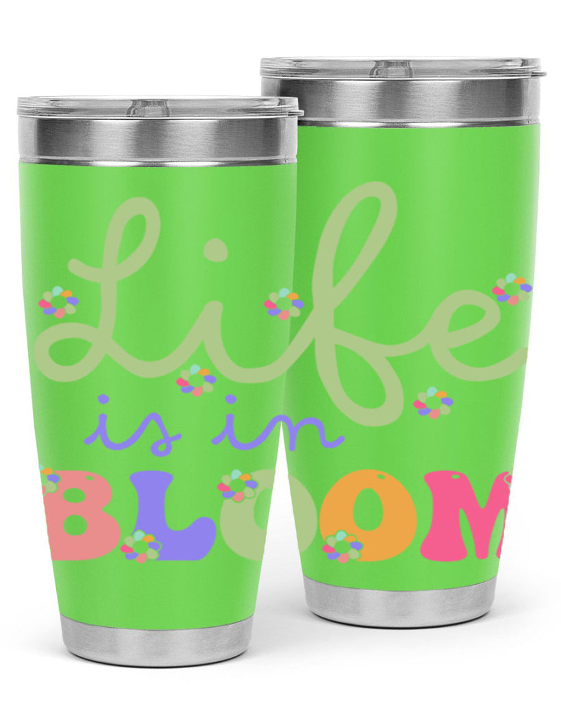 Life is in bloom 298#- spring- Tumbler