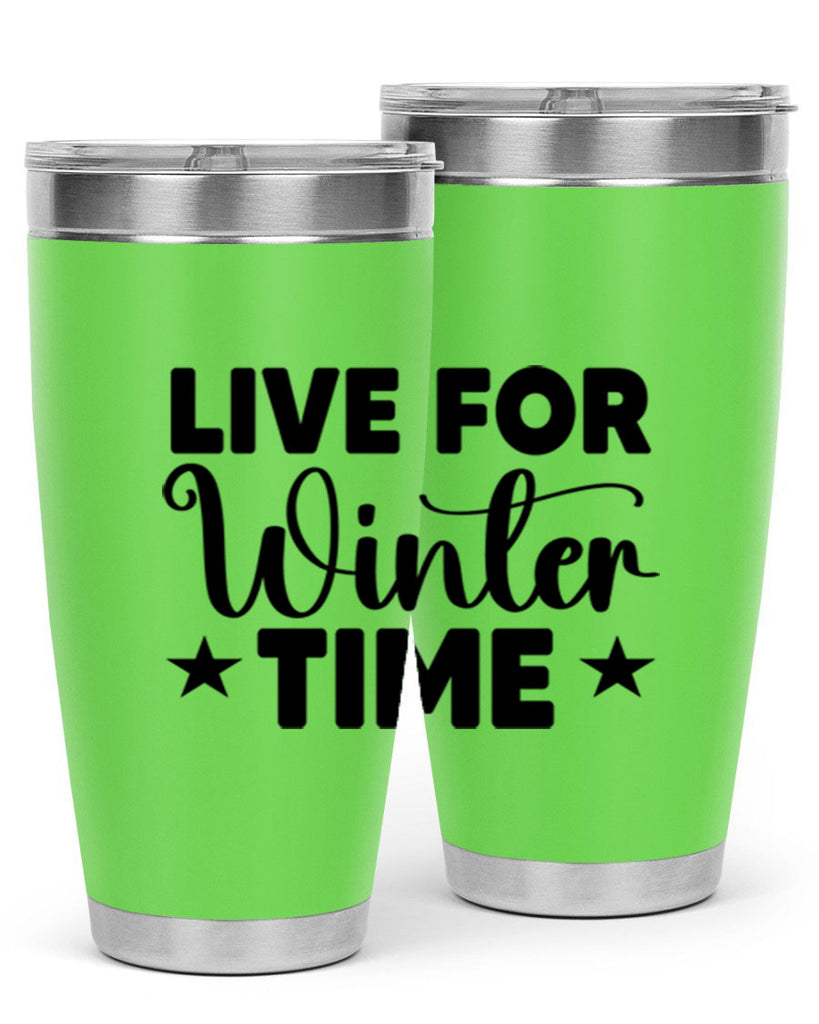 Live for Winter Time 307#- winter- Tumbler