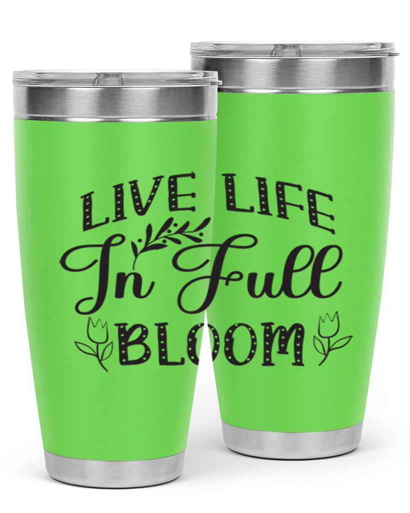 Live life in full bloom304#- spring- Tumbler