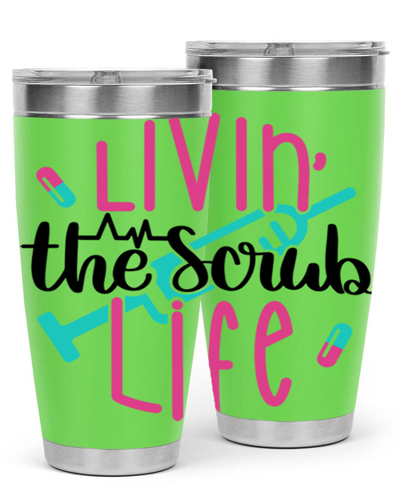 Livin The Scrub Life Style Style 137#- nurse- tumbler