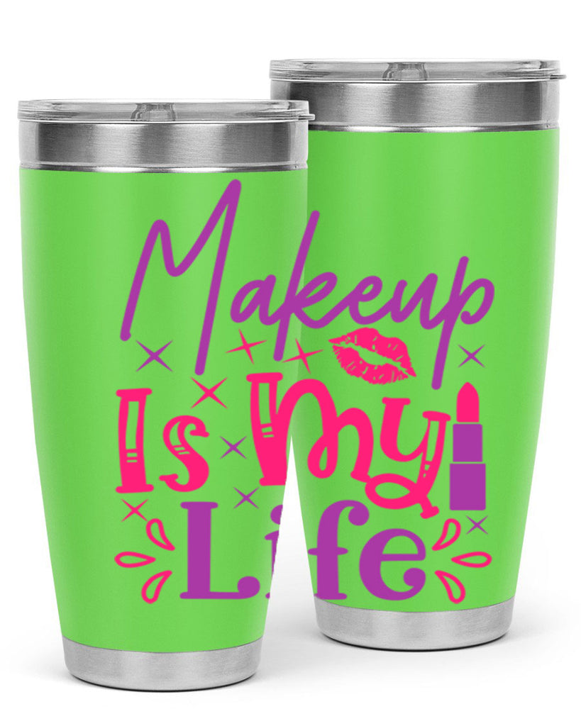Makeup Is My Life Style 224#- make up- Tumbler