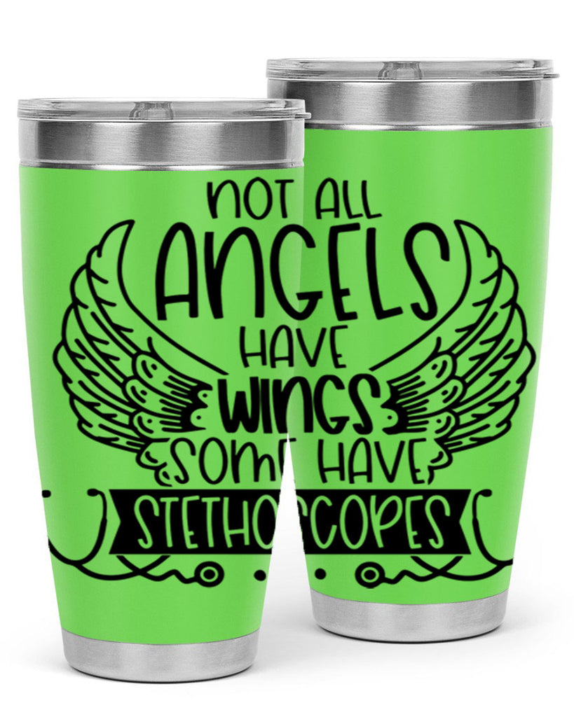 Not All Angels Have Wings Some Have Stethoscopes Style Style 126#- nurse- tumbler
