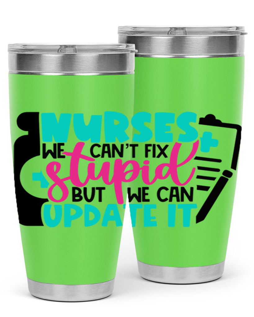 Nurses We Cant Fix Stupid But We Can Update It Style Style 74#- nurse- tumbler