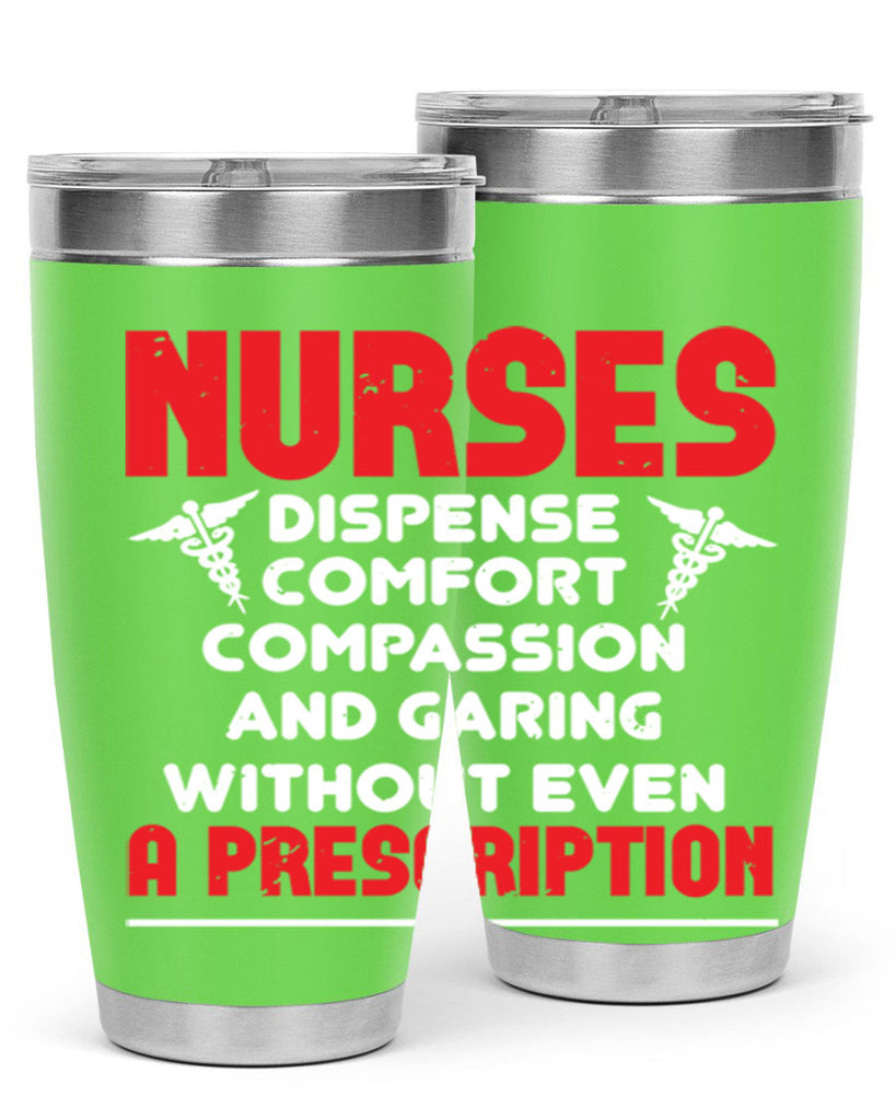 Nurses dispense comfort compassion and garing without even a prescription Style 271#- nurse- tumbler