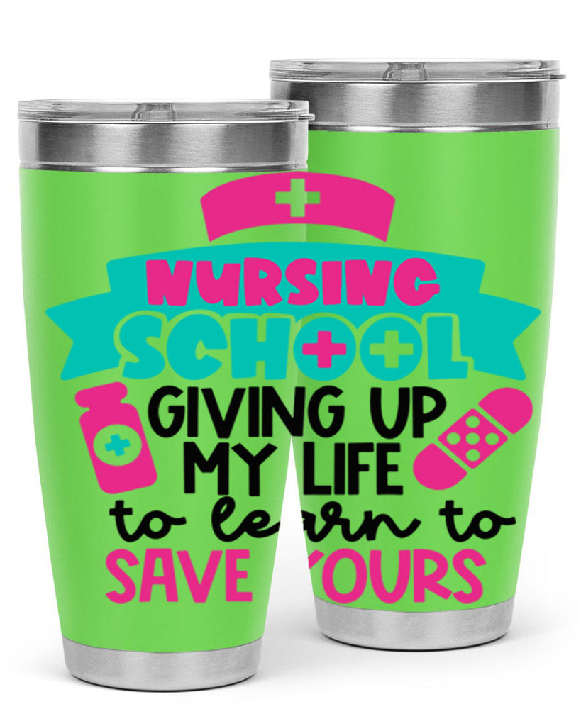 Nursing School Giving Up My Life To Learn To Save Yours Style Style 65#- nurse- tumbler