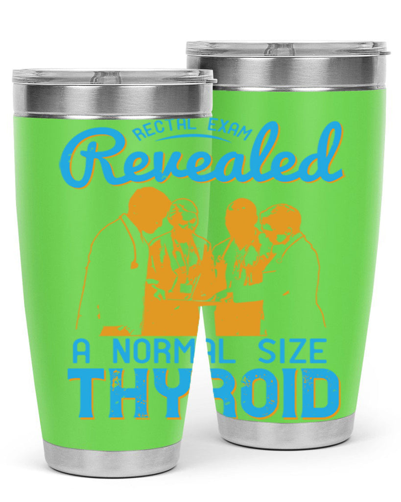 Rectal exam revealed a normal size thyroid Style 26#- medical- tumbler