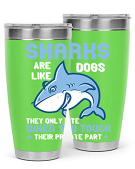 Sharks are like dogs They only bite when you touch their private part Style 38#- shark  fish- Tumbler