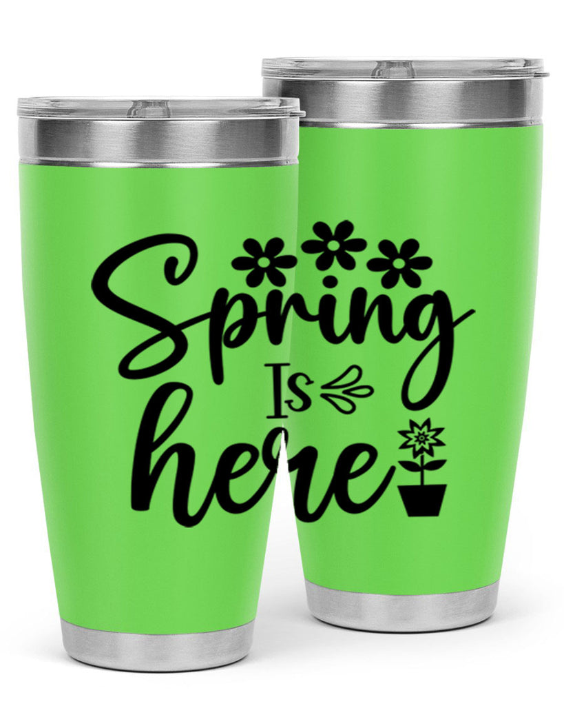 Spring Is Here 446#- spring- Tumbler