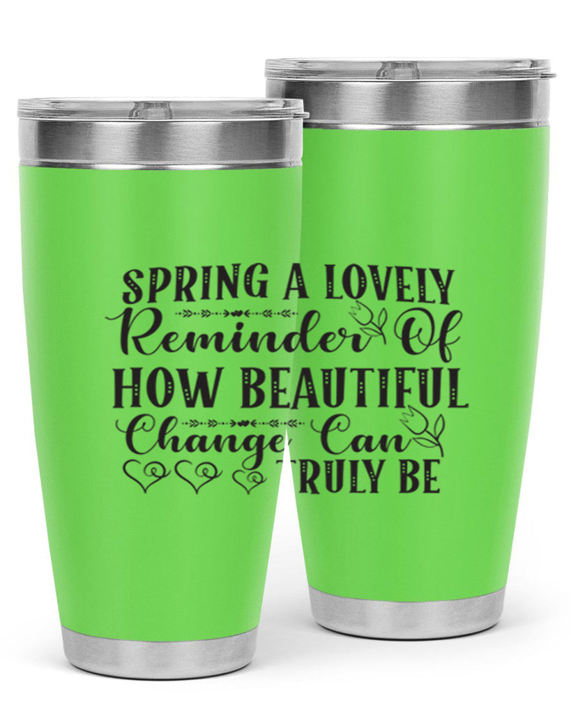 Spring a lovely reminder of how beautiful change can truly be407#- spring- Tumbler