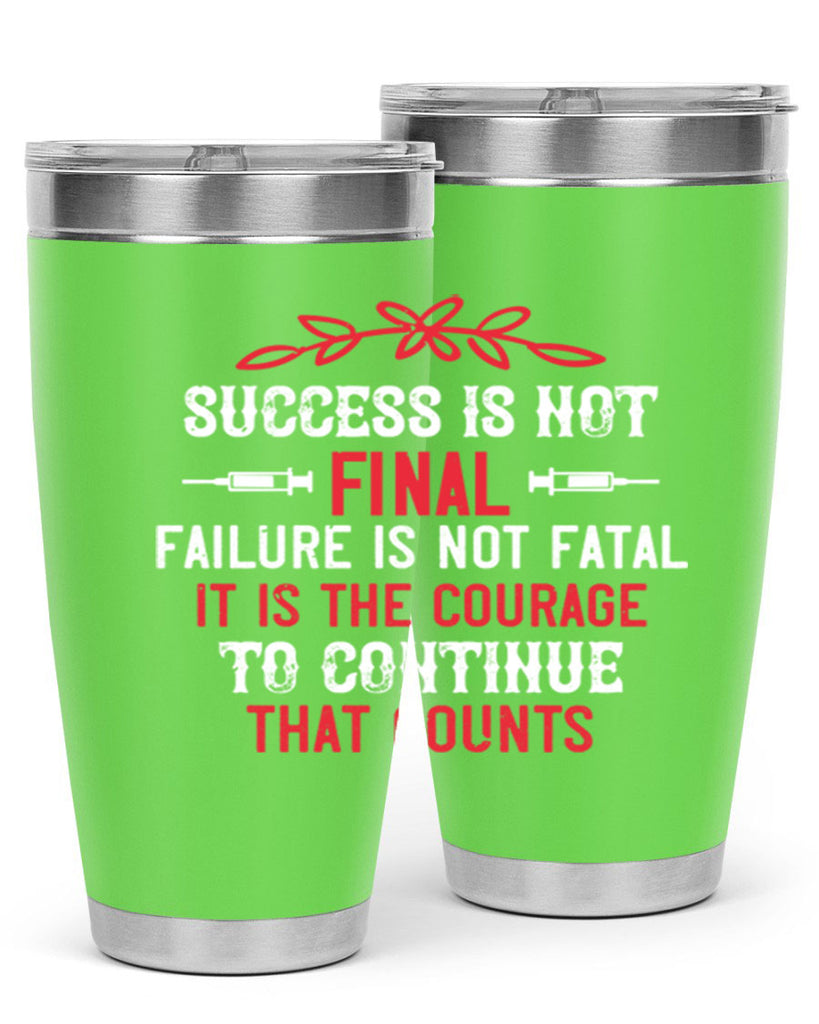 Success is not final Failure is not fatal Style 266#- nurse- tumbler