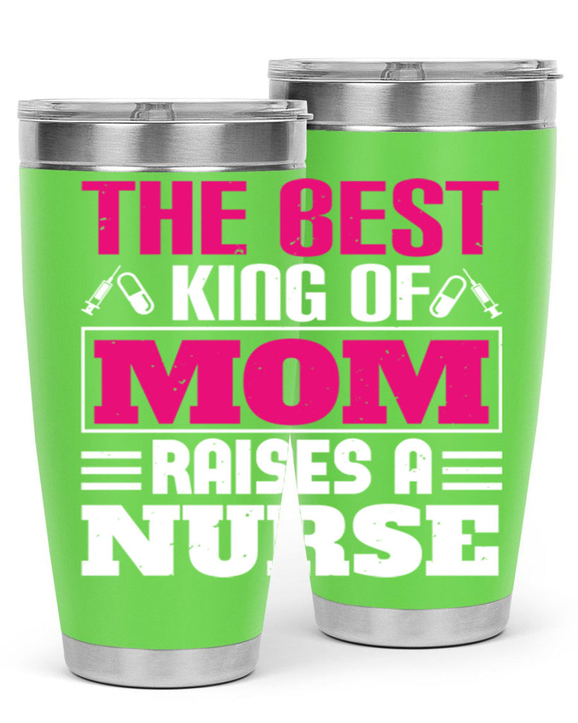 The best king of mom raises a nurse Style 244#- nurse- tumbler
