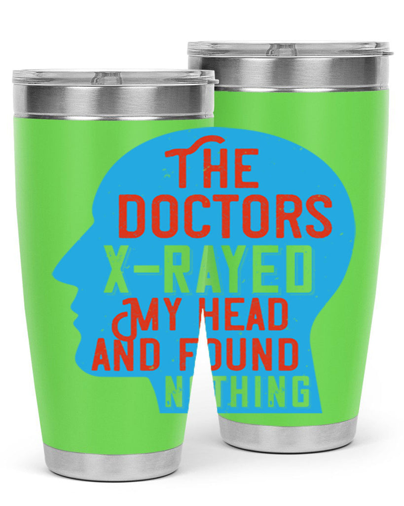 The doctors xrayed my head and found nothing Style 23#- medical- tumbler