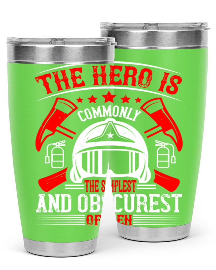 The hero is commonly the simplest and obscurest of men Style 22#- fire fighter- tumbler